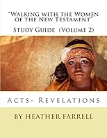 Walking with the Women of the New Testament Study Guide (Volume 2): Acts- Revelations 1503065219 Book Cover