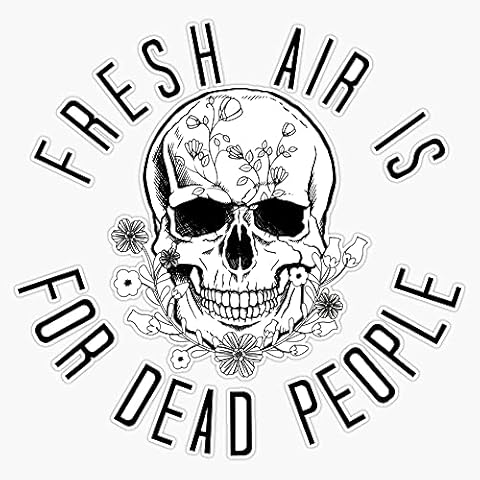 EB Store Fresh Air Is For Dead People, Morbid Quote Vinyl Waterproof Sticker Decal Car Laptop Wall Window Bumper Sticker 5inch EBSTORE-STICKERS-1278 Cover