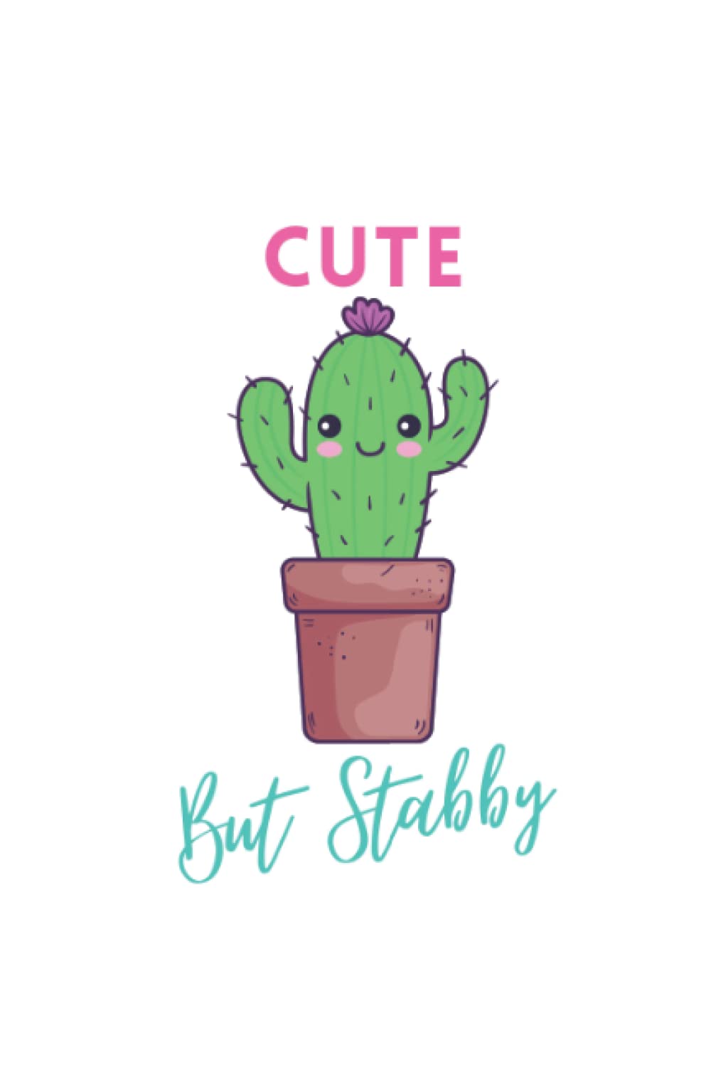 Cute But Stabby Cactus Lined Journal