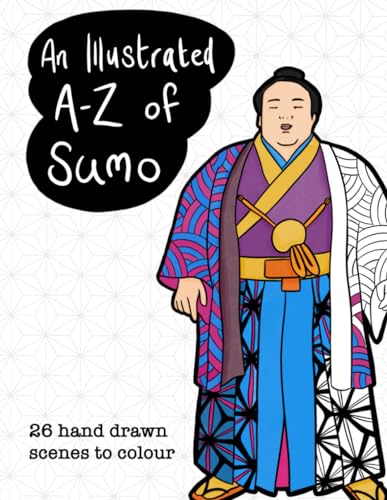 An Illustrated A-Z Of Sumo: Colouring Book - 26 Hand Drawn Scenes To Colour
