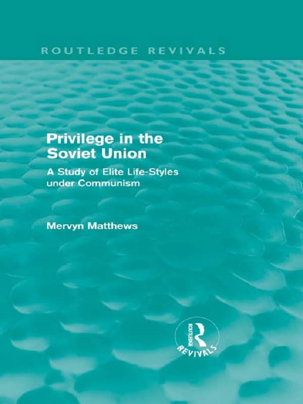 Privilege in the Soviet Union (Routledge Revivals): A Study of Elite Life-Styles under Communism