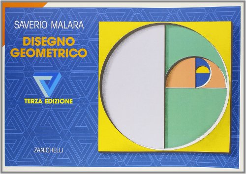 Disegno geometrico. Per le Scuole superior