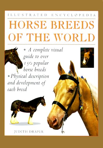 Horse Breeds of the World (Illustrated Encyclopedia): Draper, Judith ...