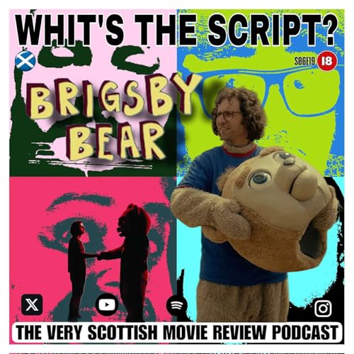 Brigsby Bear: Movie Review by Whit's the Script Podcast cover art