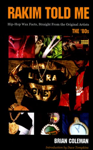 Rakim Told Me: Hip-Hop Wax Facts, Straight from the Original Artists The 80's
