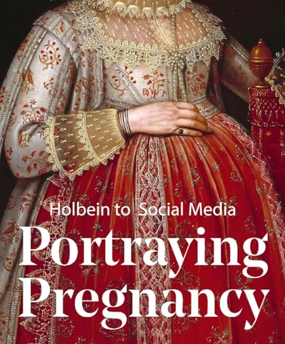 Portraying Pregnancy: Holbein To Social Media