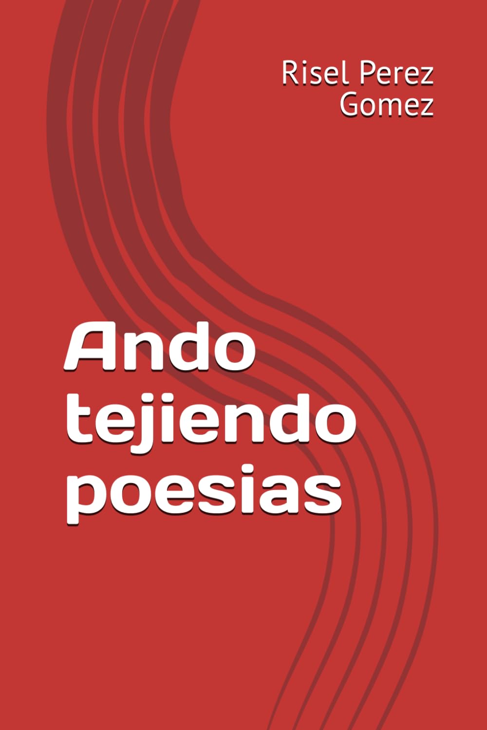 Ando tejiendo poesias (Spanish Edition)