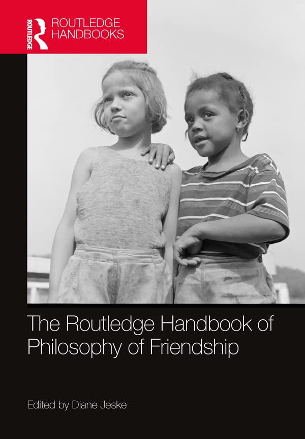 The Routledge Handbook of Philosophy of Friendship (Routledge Handbooks in Philosophy)      1st Edition, Kindle Edition