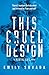 Produktbild This Cruel Design: A Mortal Coil Novel (This Mortal Coil, 2)