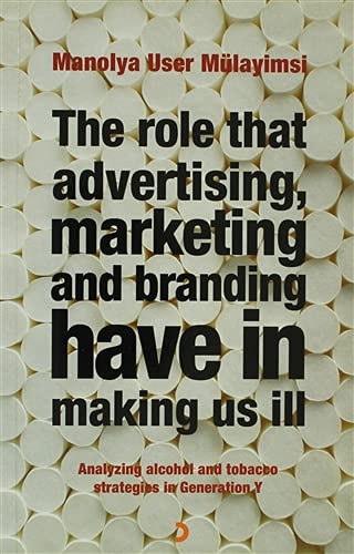 Manolya User MülayimsiThe Role That Advertising, Marketing and Branding Have In Making Us Ill