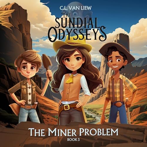 The Miner Problem: A Family Friendly Adventure Exploring History Through Culture and Time by C.L. Van Liew episode artwork