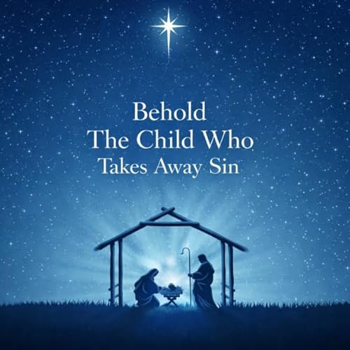 Behold The Child Who Takes Away Sin
