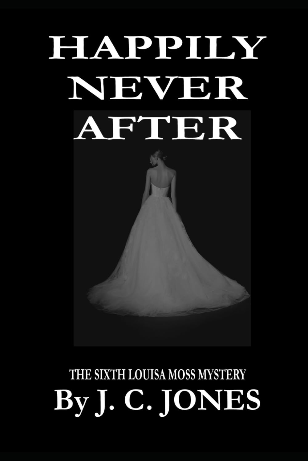 HAPPILY NEVER AFTER: 6 (THE LOUISA MOSS MYSTERIES)
