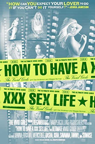 How to Have a XXX Sex Life: The Ultimate Vivid Guide by Vivid Girls