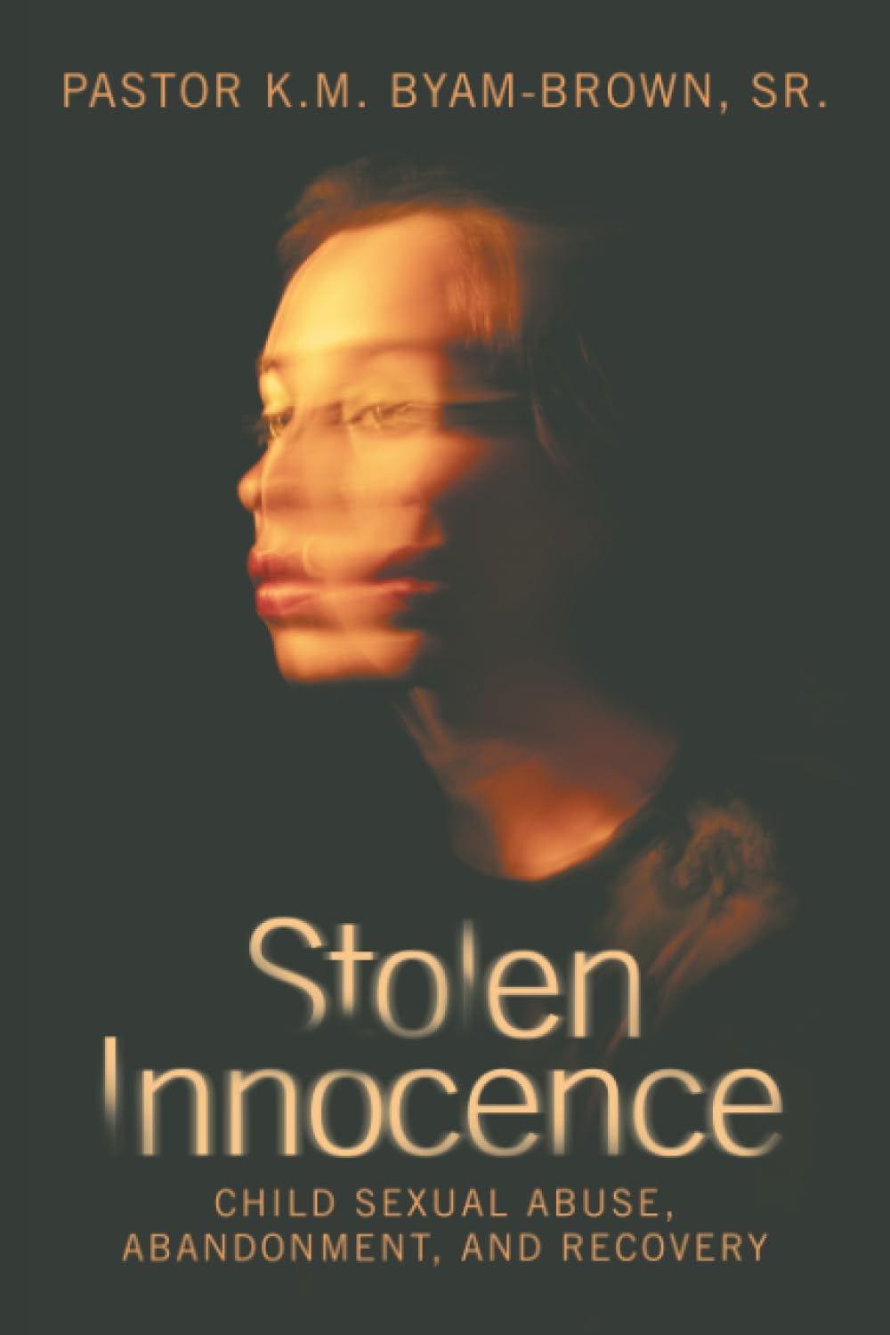Stolen Innocence: Child Sexual Abuse, Abandonment, and Recovery      Paperback – April 2, 2026