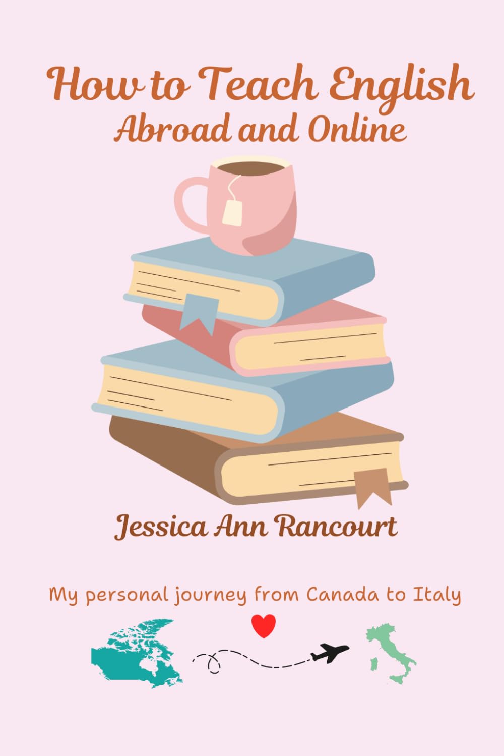 How to Teach English Abroad and Online: My personal journey from Canada to Italy