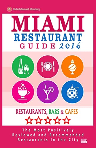 Miami Restaurant Guide 2016: Best Rated Restaurants in Miami - 500 restaurants, bars and cafés recommended for visitors, 2016
