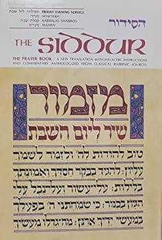 Paperback The siddur =: [ha-Sidur] = The prayerbook. Friday evening service = [Tefilot lel Shabat] : a new translation with halachic instructions and commentary ... rabbinic sources (ArtScroll mesorah series) Book