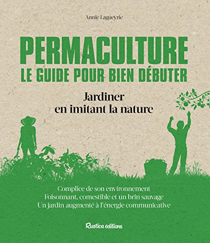 Télécharger Permaculture. Le guide pour bien débuter (Les nouvelles approches du jardin) Livre eBook France