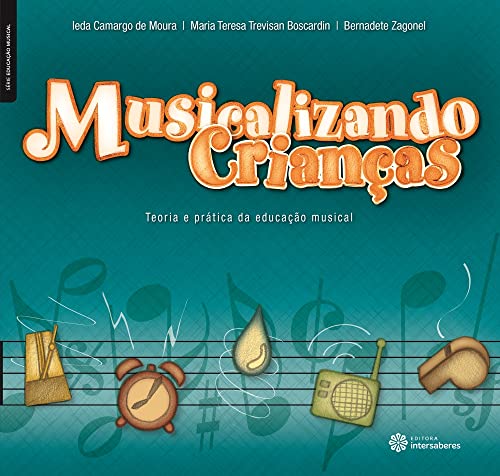 Musicalizando crianças:: teoria e prática da educação musical