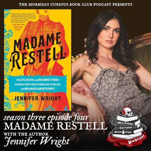『Madame Restell: The Life, Death, and Resurrection of Old New York's Most Fabulous, Fearless, and Infamous Abortionist with the author Jennifer Wright』のカバーアート