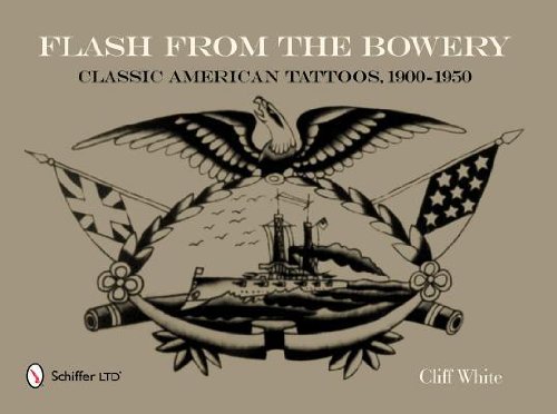Cliff White'sFlash from the Bowery: Classic American Tattoos, 1900-1950 [Hardcover]2011      Hardcover – January 1, 2011