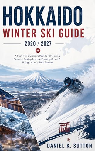 Hokkaido Winter Ski Guide 2026/2027: A First-Time Visitor's Plan for