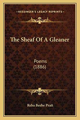 The Sheaf Of A Gleaner: Poems (1886)