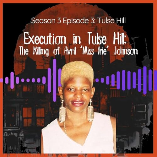 Execution in Tulse Hill: The Killing of Avril ‘Miss Irie’ Johnson