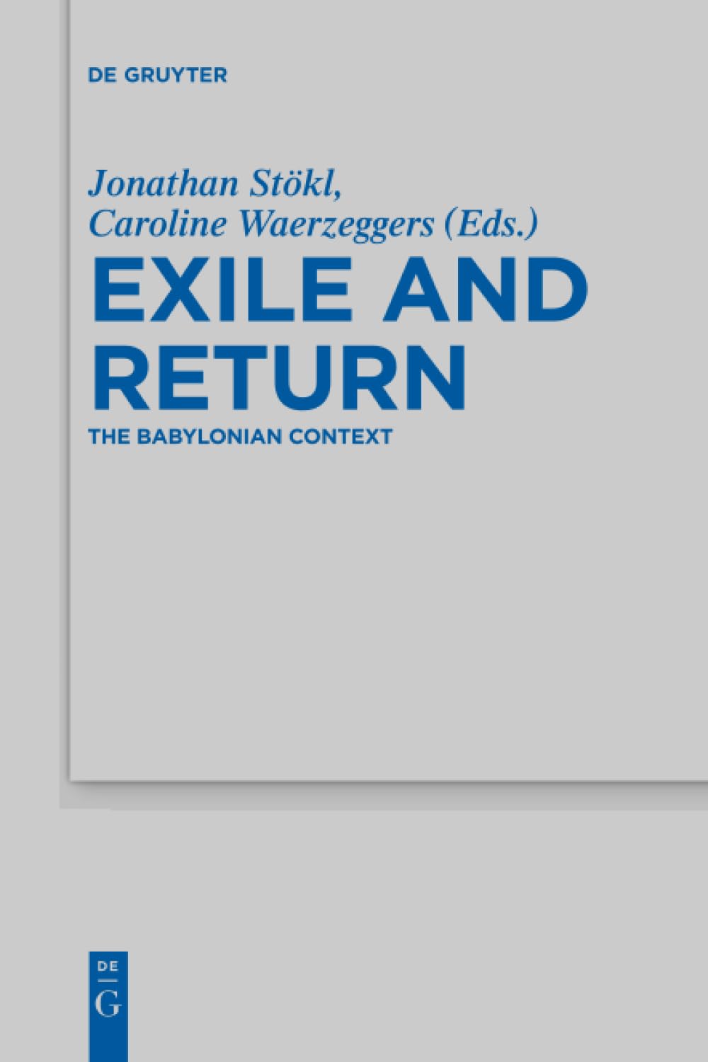 Exile and Return: The Babylonian Context: 478 (Beihefte zur Zeitschrift fur die Alttestamentliche Wissenschaft, 478)