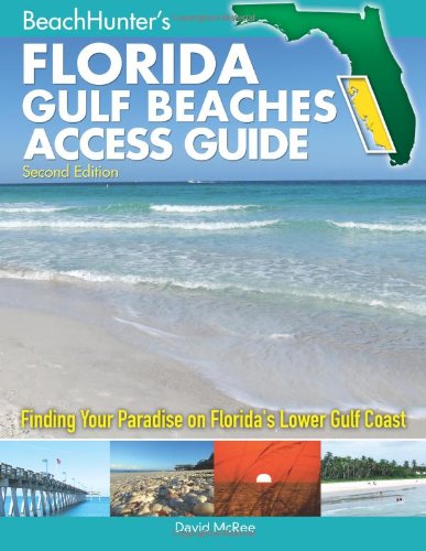 BeachHunter's Florida Gulf Beaches Access Guide: Finding Your Paradise on Florida's Lower Gulf Coast