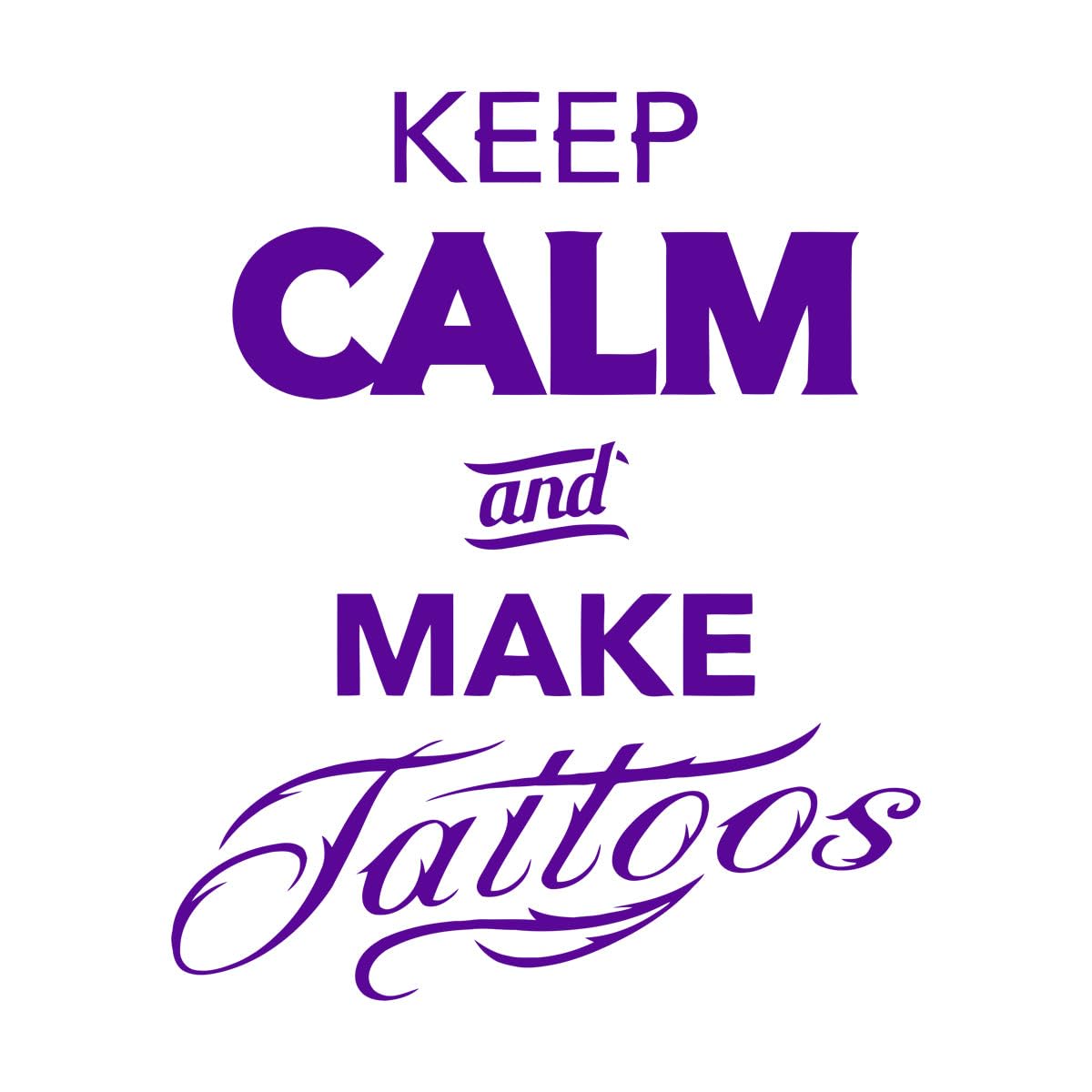 Keep Calm and Make Tattoos Wall Stickers Quote Tattoo Studio Wall Decoration Vinyl Wall Decals Ship Sign Window Poster Large - 58x71cm — image 1