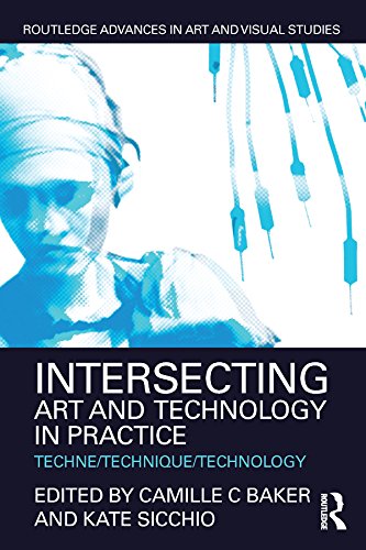 Intersecting Art and Technology in Practice: Techne/Technique/Technology (Routledge Advances in Art and Visual Studies)      1st Edition, Kindle Edition