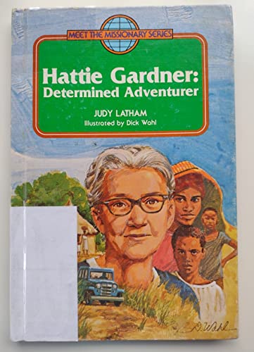 Hattie Gardner: Determined Adventurer (Meet the... 0805442804 Book Cover