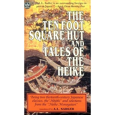 The Ten Foot Square Hut and Tales of the Heike: Being Two Thirteen Century Japanese Classics, the Hojoki and Selections from the Heike Monogatari