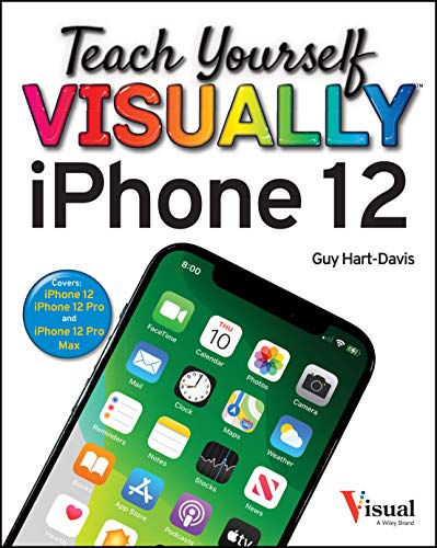 Teach Yourself Visually Iphone 12: 12 Pro, and 12 Pro Max