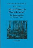 Wo vor Zeiten die Glashütte stand. Zur Glasproduktion im Brakeler Raum (Brakeler Schriftreihe Heft Nr. 22)