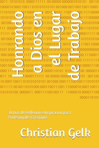 Honrando a Dios en el Lugar de Trabajo: 30 Dias de Reflexion e Inspiracion para Profesionales Cristianos (Transformacao Crista n