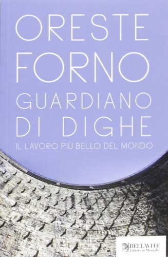 Guardiano di dighe. Il lavoro più bello del mondo