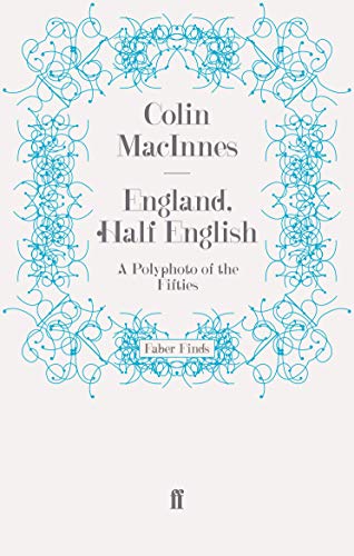 England, Half English: The Life and Times of Colin MacInnes