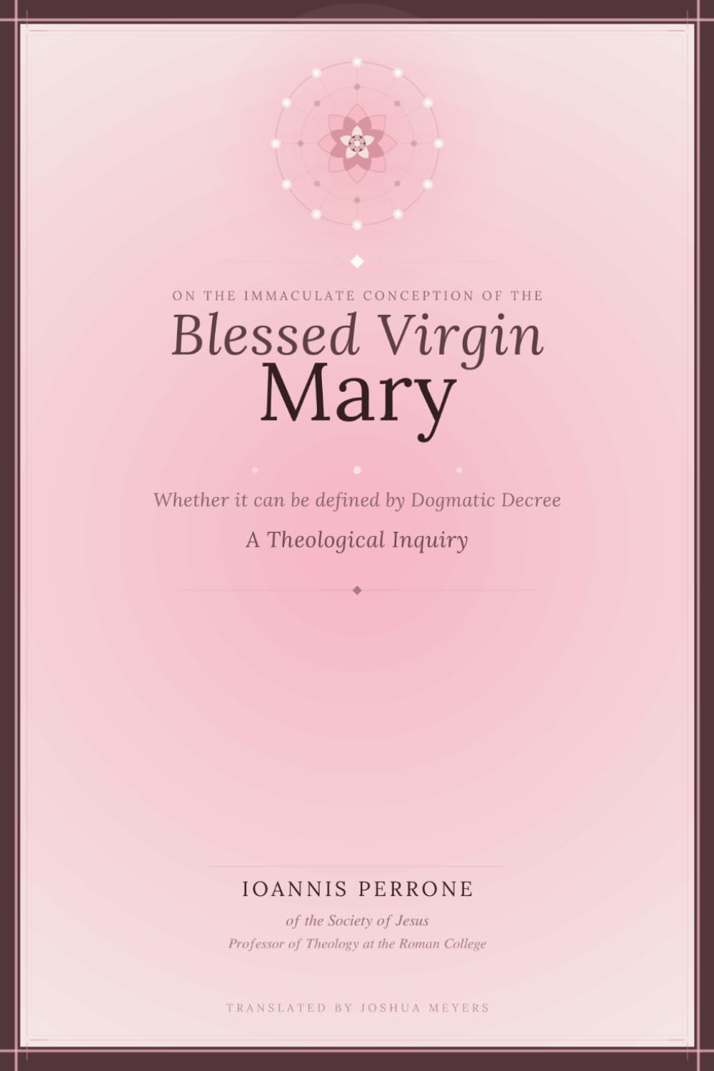 ON THE IMMACULATE CONCEPTION OF THE BLESSED VIRGIN MARY: WHETHER IT CAN BE DEFINED BY DOGMATIC DECREE