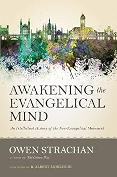 Hardcover Awakening the Evangelical Mind: An Intellectual History of the Neo-Evangelical Movement Book