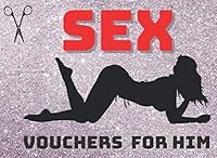 Sex Vouchers for Him: 50 Coupon Book for Men (Husband or Boyfriend) | Valentines, Birthday and Anniversary Gift Idea B08TZMHK7K Book Cover
