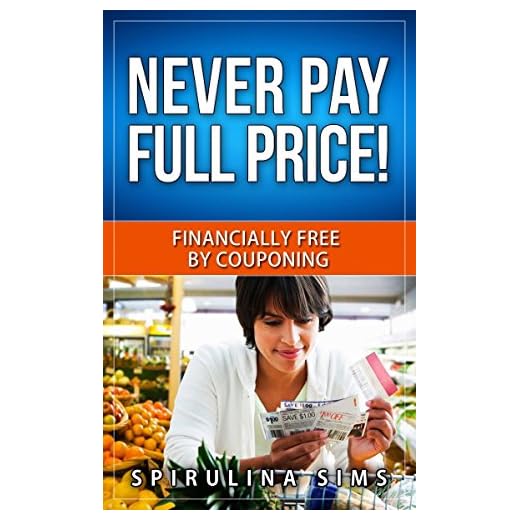 Never Pay Full Price! Financially Free By Couponing: ‘How to save over $1000 a year by learning how to coupon like a professional’.Couponing101.Budgeting, Coupon Books
