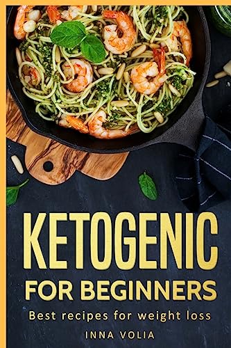 Ketogenic for beginners : Best recipes for weight loss, Keto lifestyle Meal Plan