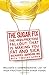 The Sugar Fix: The High-Fructose Fallout That Is Making You Fat and Sick