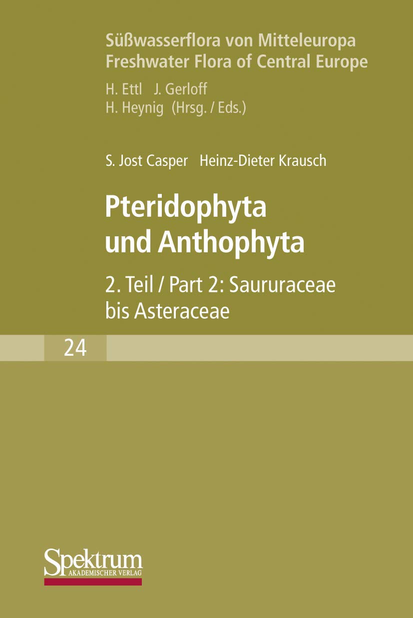 Süßwasserflora von Mitteleuropa 2/2 Süßwasserflora von Mitteleuropa: Pteridophyta und Anthophyta Teil