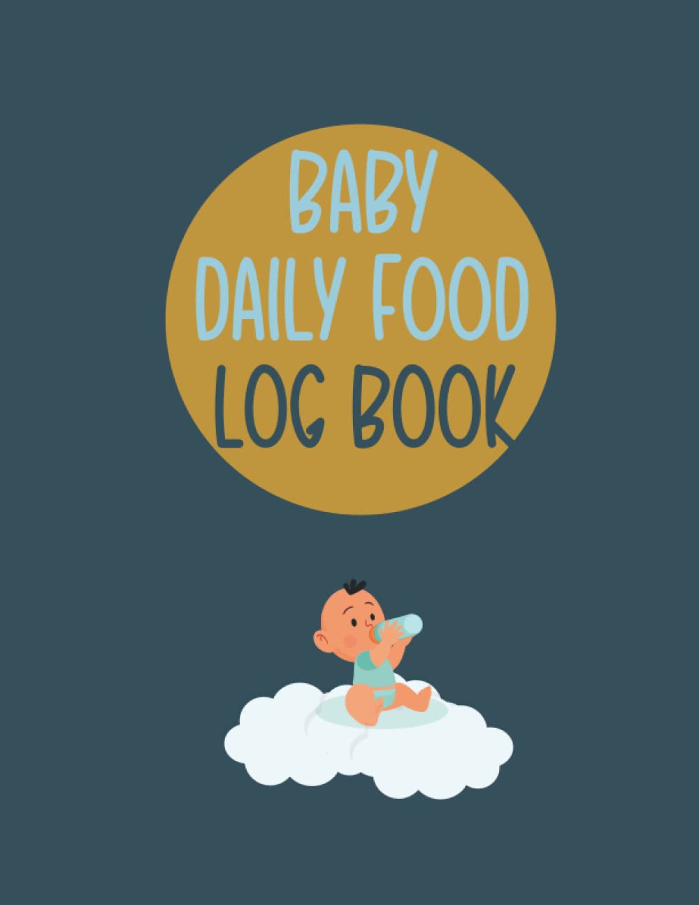 Baby Daily Food Logbook: First Baby Food Sensitivity book To Track Meals Of The Day, Record Symptoms And Allergies & Notes - 120Days Food Diary For Babies With 8.5x11in Large Size