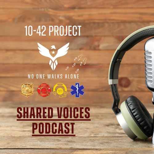 Page de couverture de Shared Voice by 10-42 Project, A First Responder Podcast