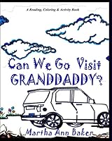 Can We Go Visit Granddaddy ? 1518783392 Book Cover